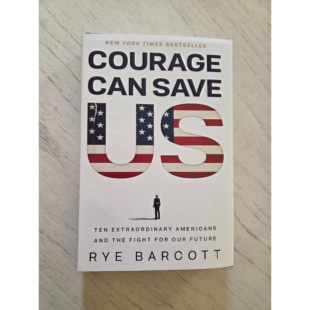 Courage Can Save Us : Ten Extraordinary Americans by Rye Barcott, Brand New, HC